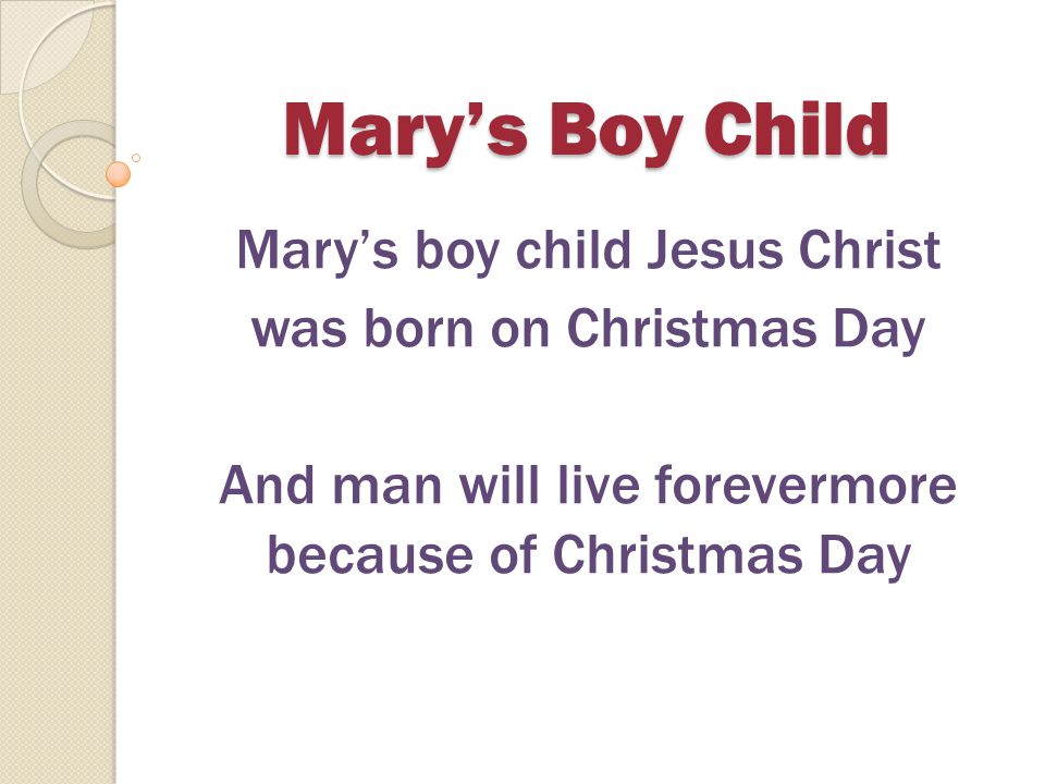 Mary’s Boy Child Mary’s boy child Jesus Christ