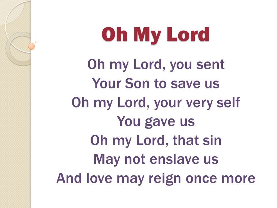 Oh My Lord Oh my Lord, you sent Your Son to save us