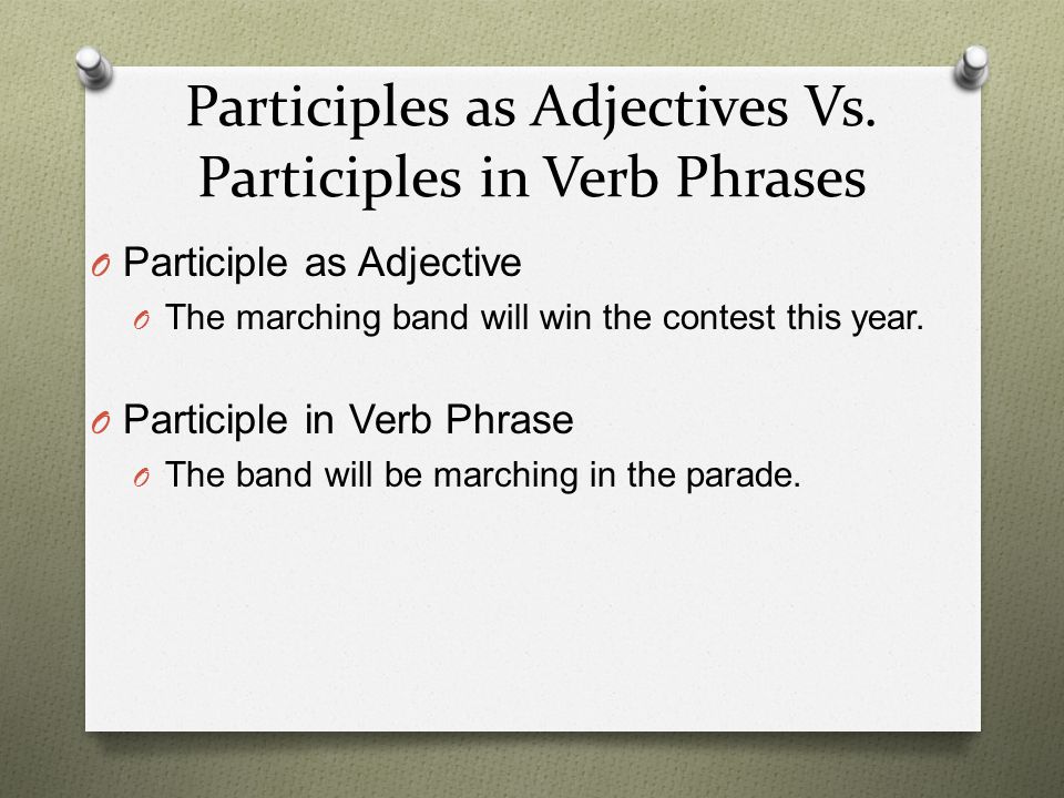 Participles as Adjectives Vs. Participles in Verb Phrases