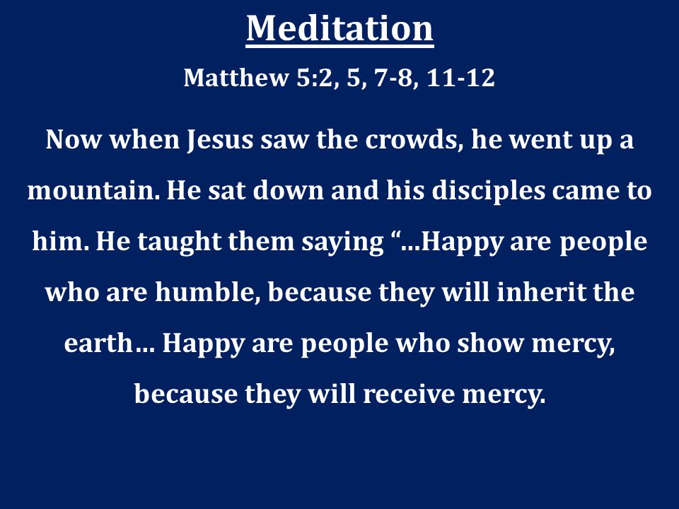 Meditation Matthew 5:2, 5, 7-8,