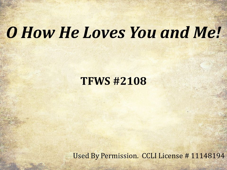 O How He Loves You and Me! TFWS #2108