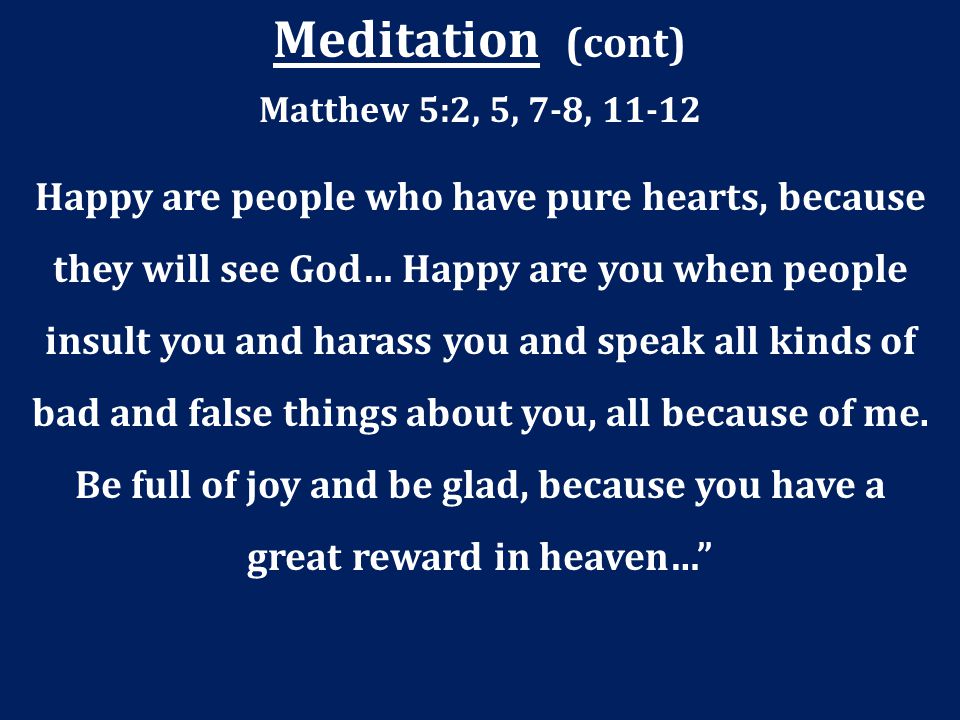 Meditation (cont) Matthew 5:2, 5, 7-8,