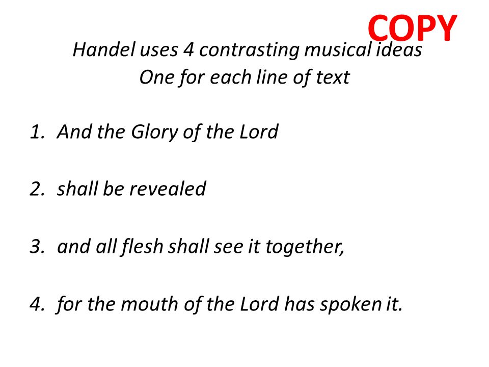 Handel uses 4 contrasting musical ideas One for each line of text