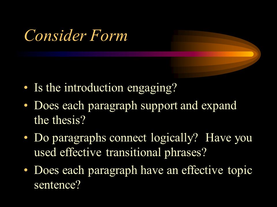 Consider Form Is the introduction engaging
