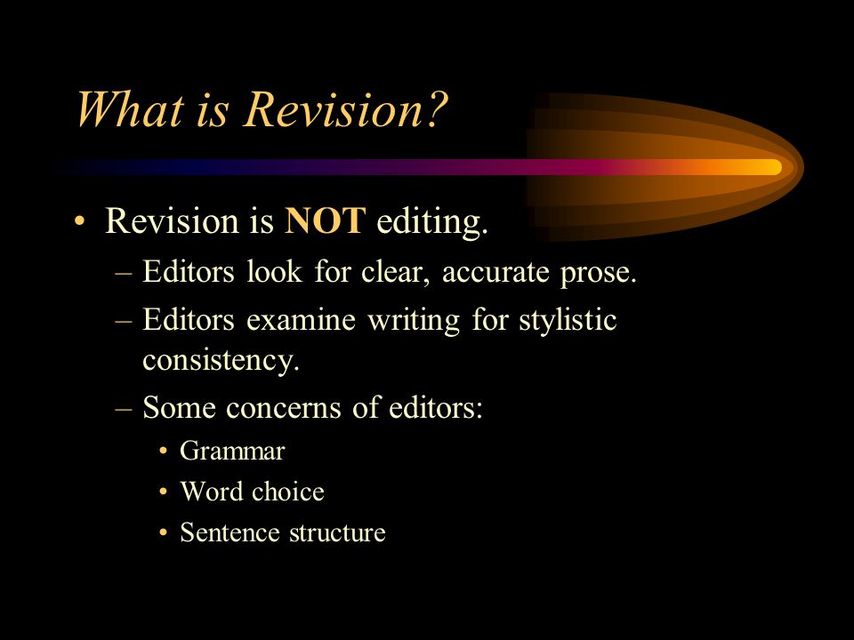 What is Revision Revision is NOT editing.