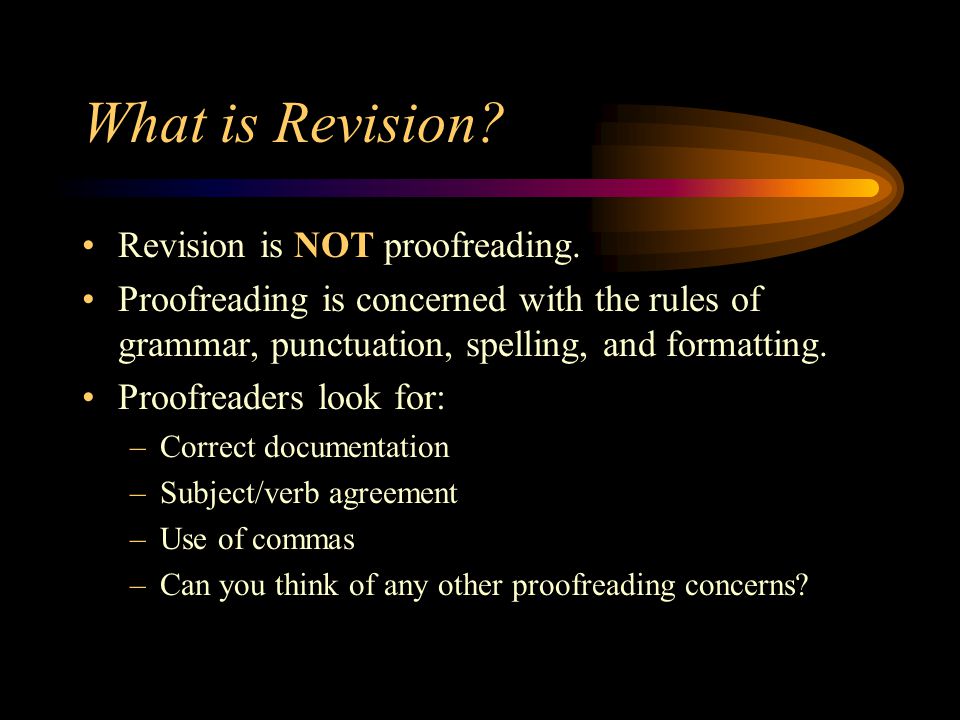 What is Revision Revision is NOT proofreading.