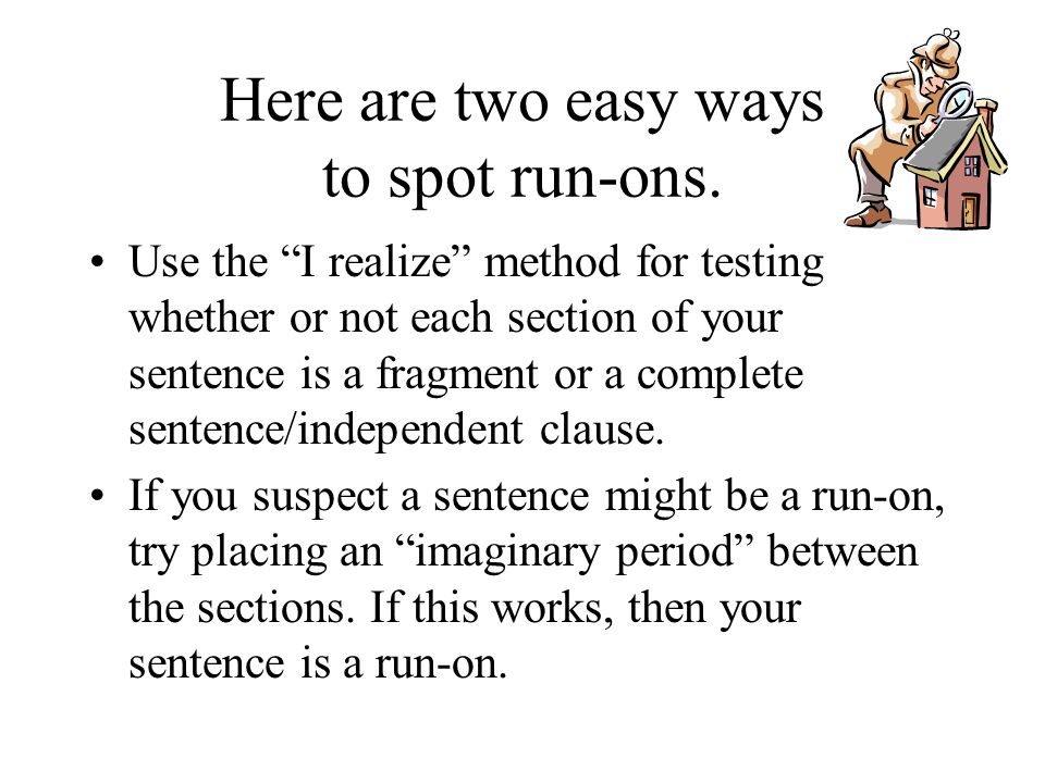 Here are two easy ways to spot run-ons.