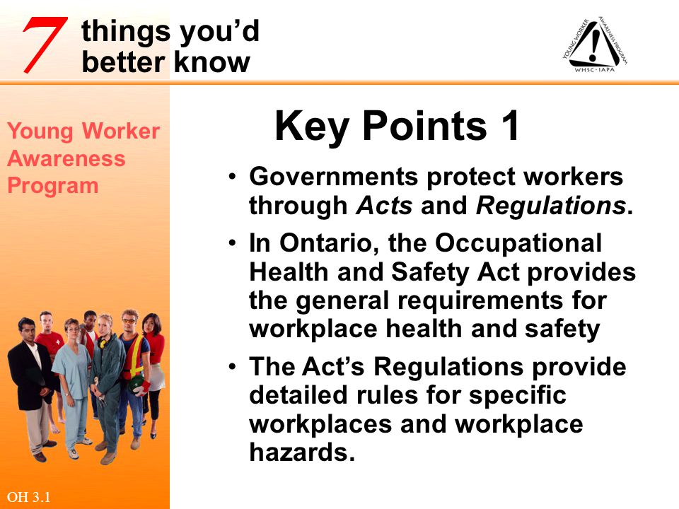 Key Points 1 Governments protect workers through Acts and Regulations.