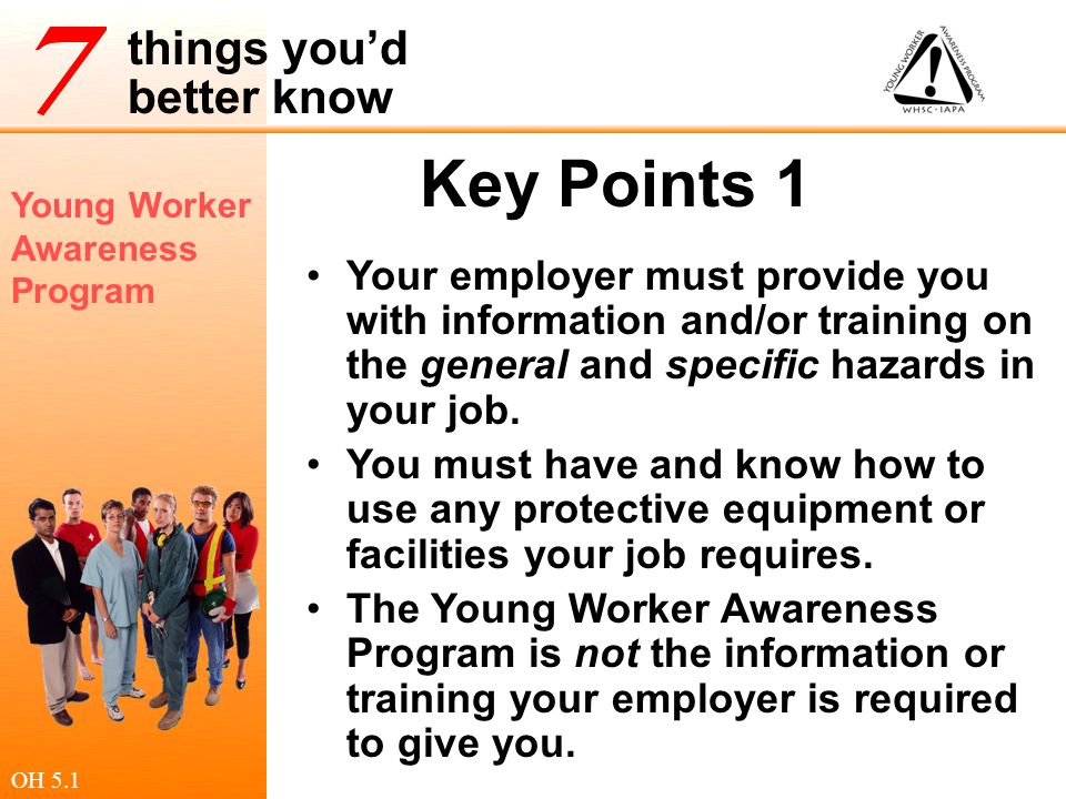 Key Points 1 Your employer must provide you with information and/or training on the general and specific hazards in your job.