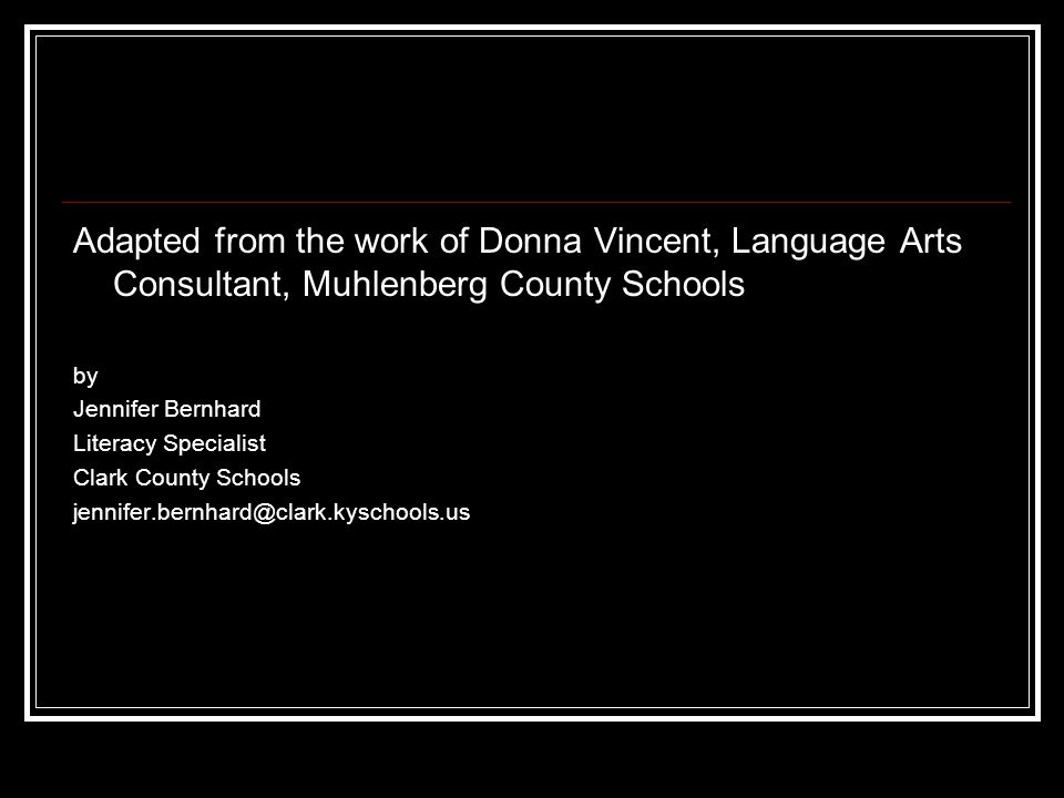 Adapted from the work of Donna Vincent, Language Arts Consultant, Muhlenberg County Schools