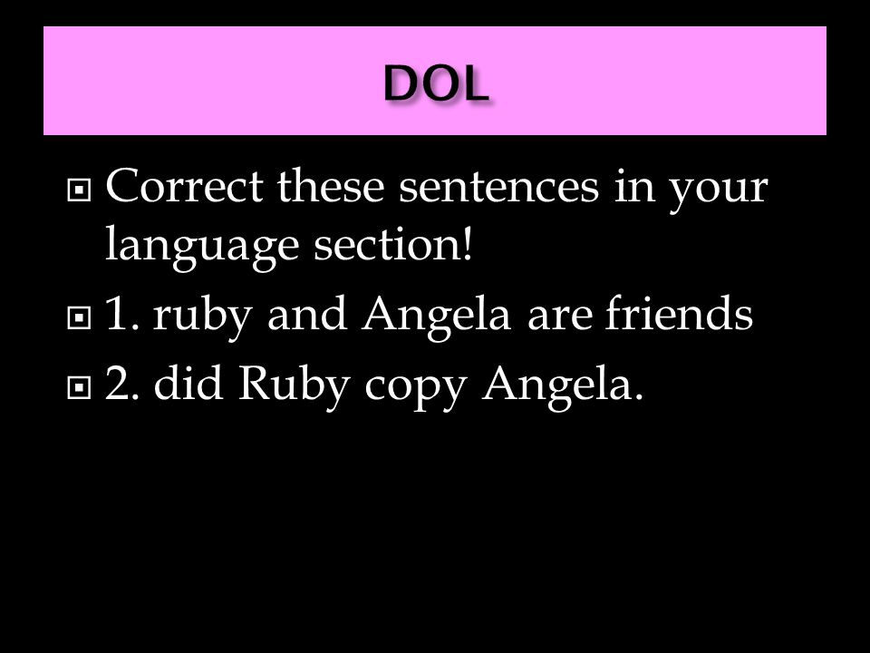 DOL Correct these sentences in your language section!