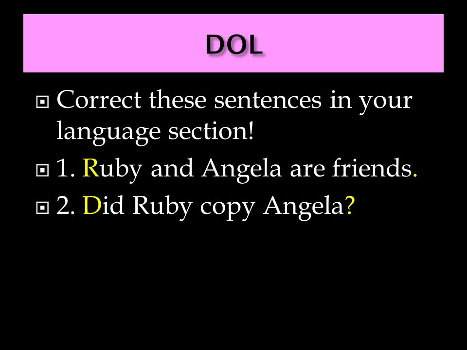 DOL Correct these sentences in your language section!