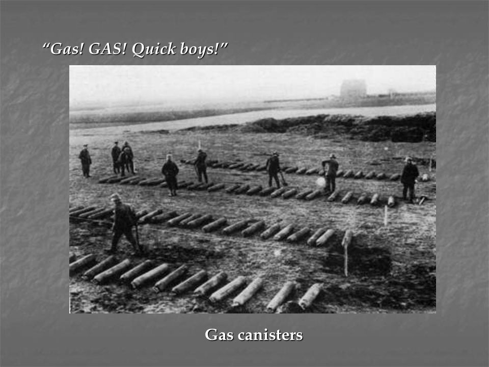Gas! GAS! Quick boys! Gas canisters