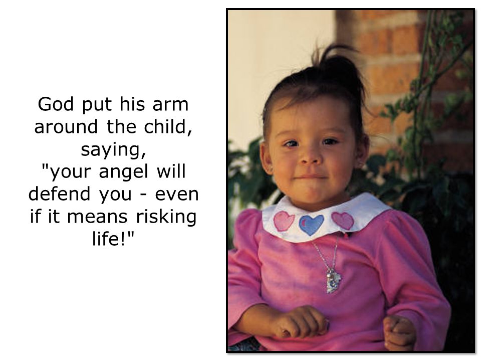 God put his arm around the child, saying,