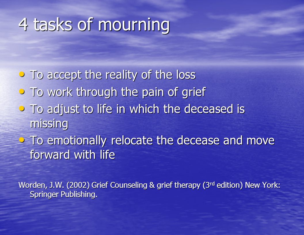 4 tasks of mourning To accept the reality of the loss