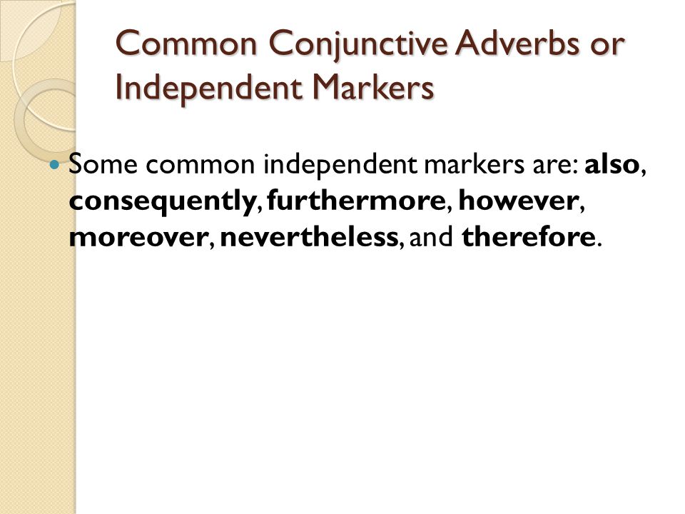 Common Conjunctive Adverbs or Independent Markers