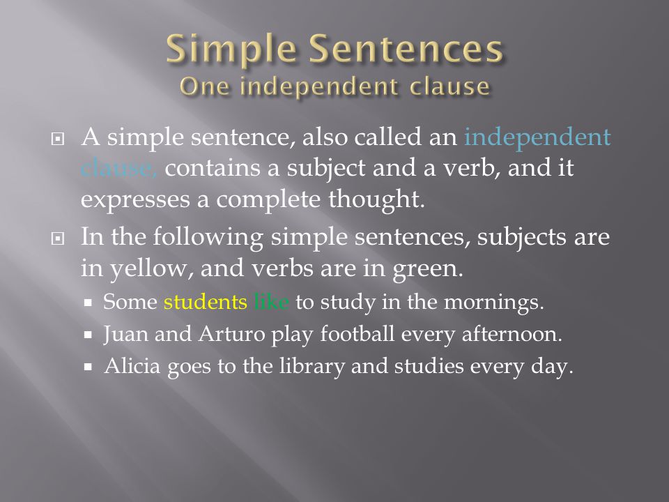 Simple Sentences One independent clause