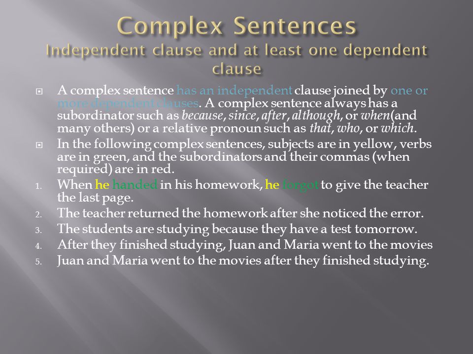 Complex Sentences Independent clause and at least one dependent clause