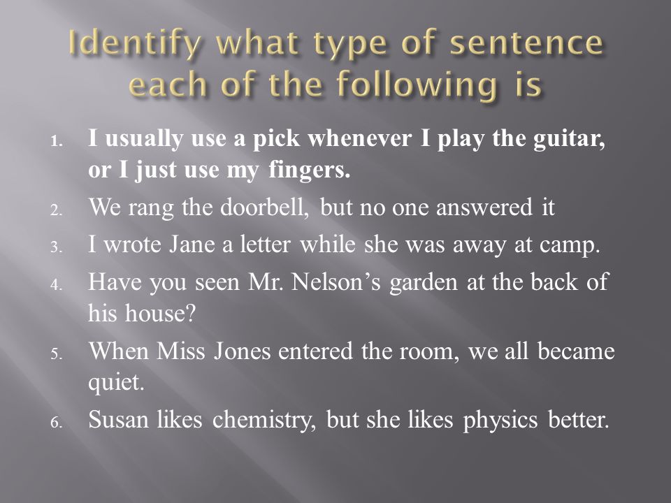 Identify what type of sentence each of the following is