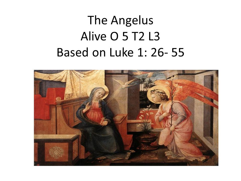 The Angelus Alive O 5 T2 L3 Based on Luke 1: