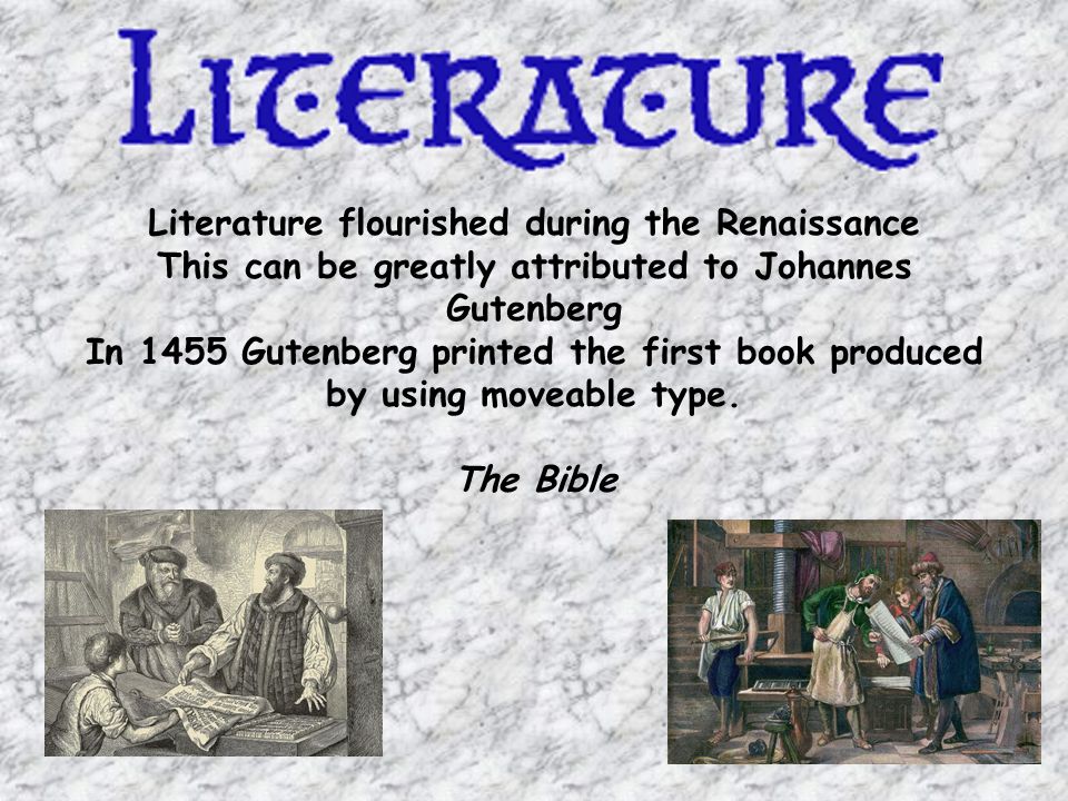 Literature flourished during the Renaissance