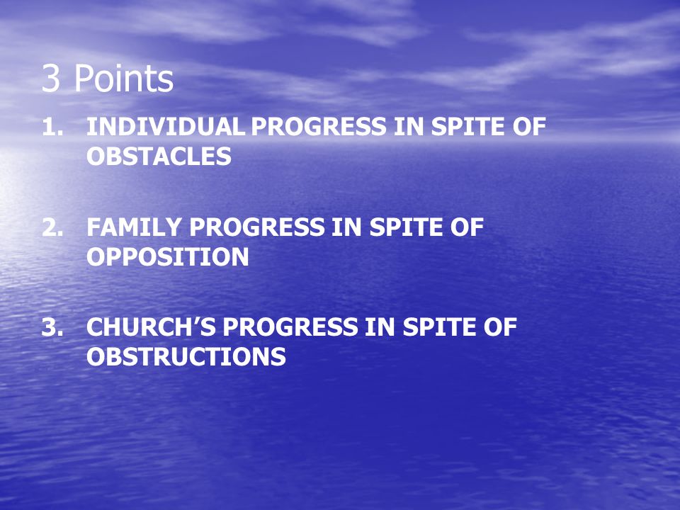 3 Points 1. INDIVIDUAL PROGRESS IN SPITE OF OBSTACLES