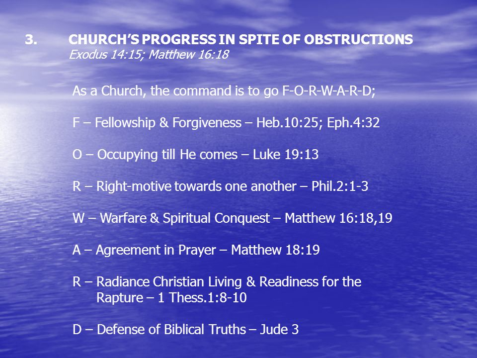 CHURCH’S PROGRESS IN SPITE OF OBSTRUCTIONS Exodus 14:15; Matthew 16:18