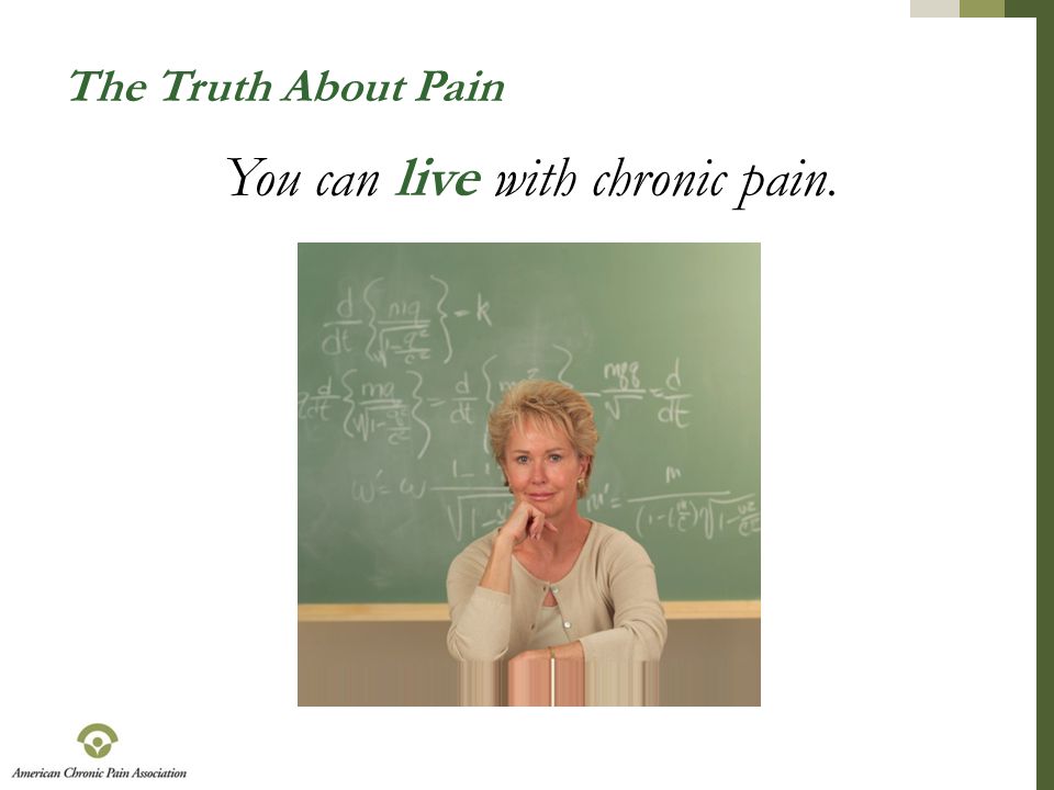 You can live with chronic pain.