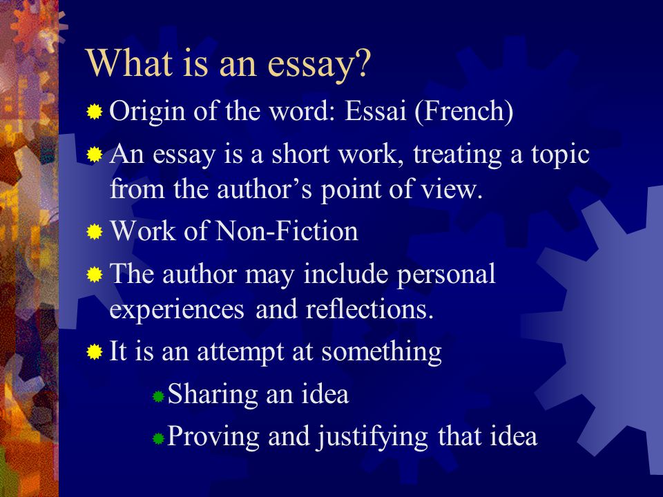 What is an essay Origin of the word: Essai (French)