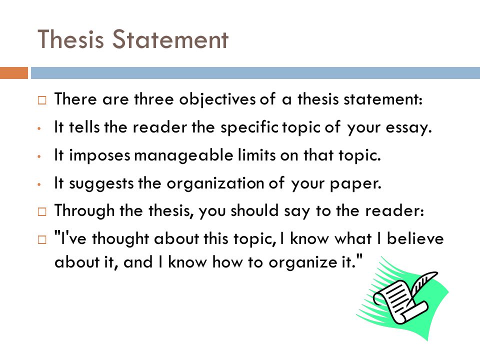 Thesis Statement There are three objectives of a thesis statement: