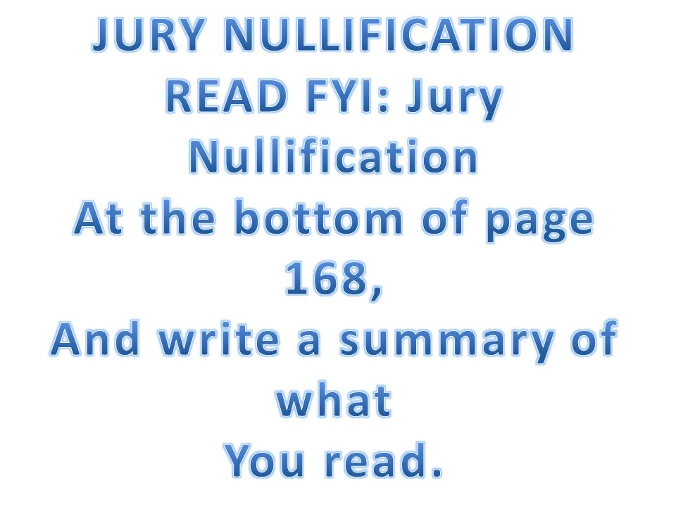 READ FYI: Jury Nullification And write a summary of what