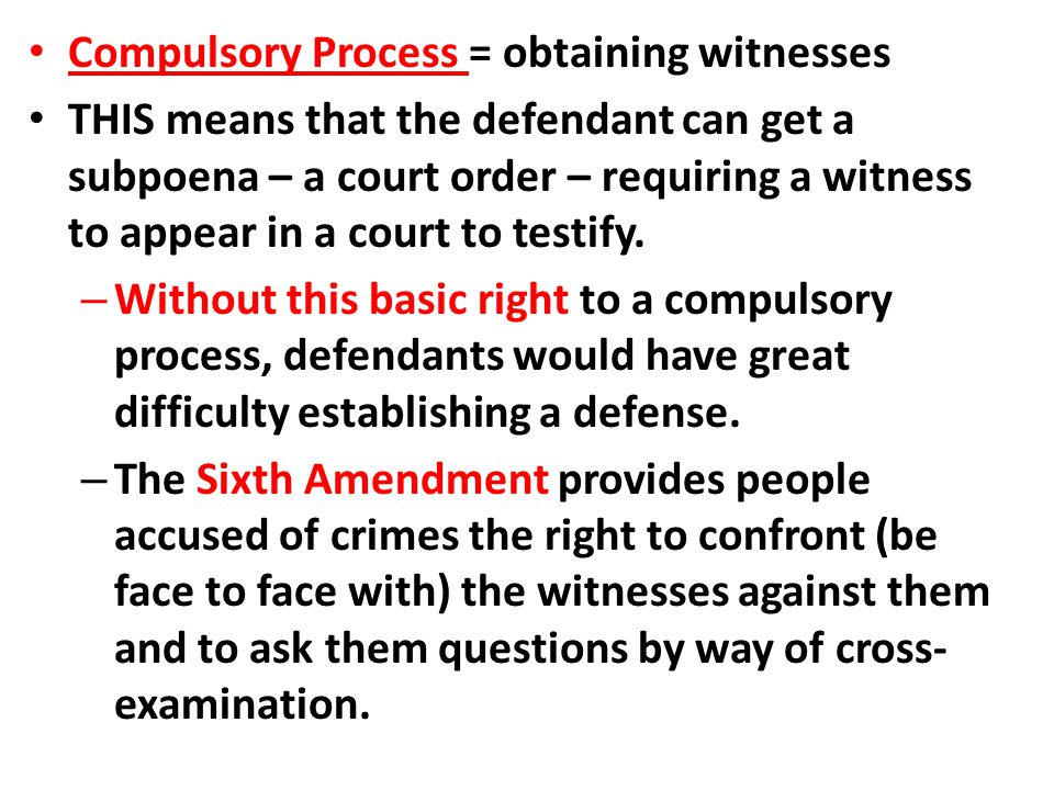 Compulsory Process = obtaining witnesses