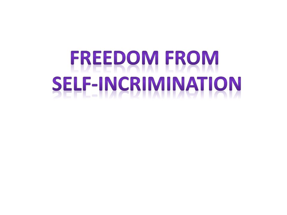 Freedom from Self-incrimination