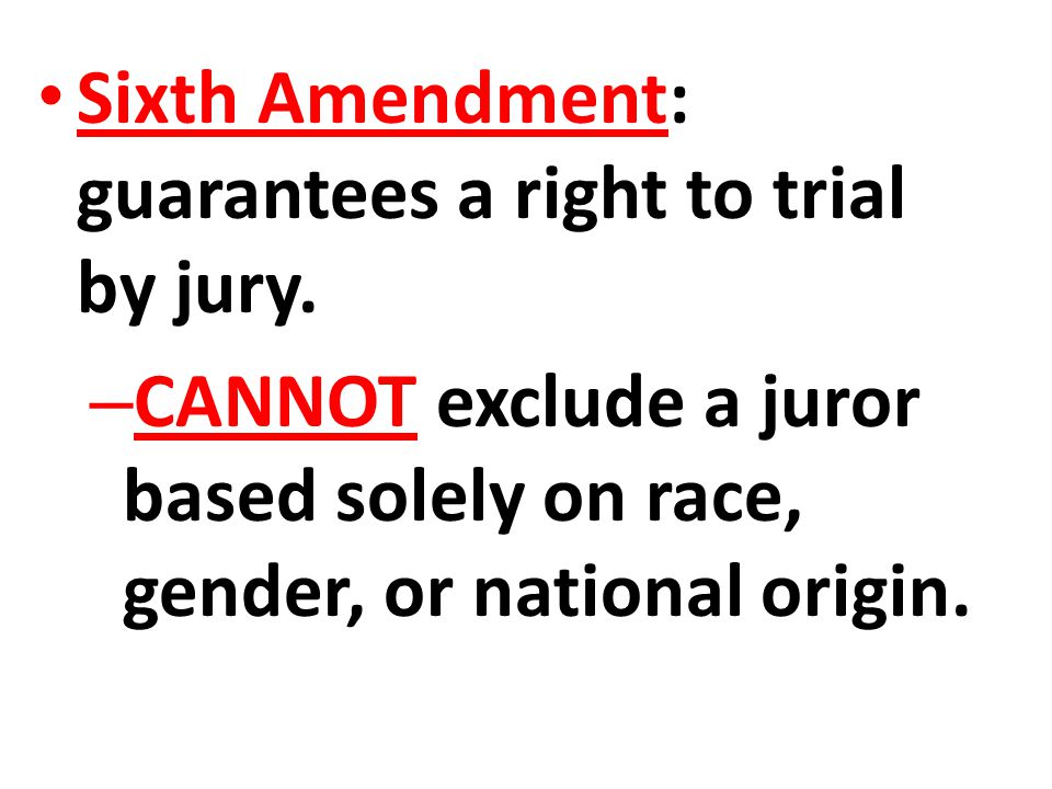 Sixth Amendment: guarantees a right to trial by jury.