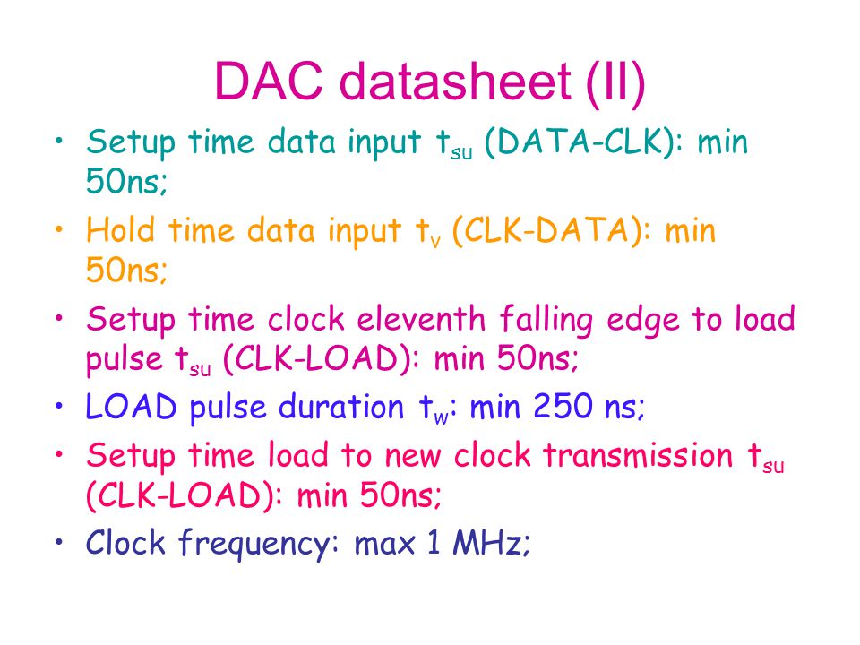 DAC datasheet (II) Setup time data input tsu (DATA-CLK): min 50ns;
