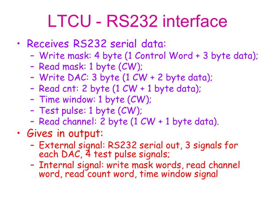 LTCU - RS232 interface Receives RS232 serial data: Gives in output:
