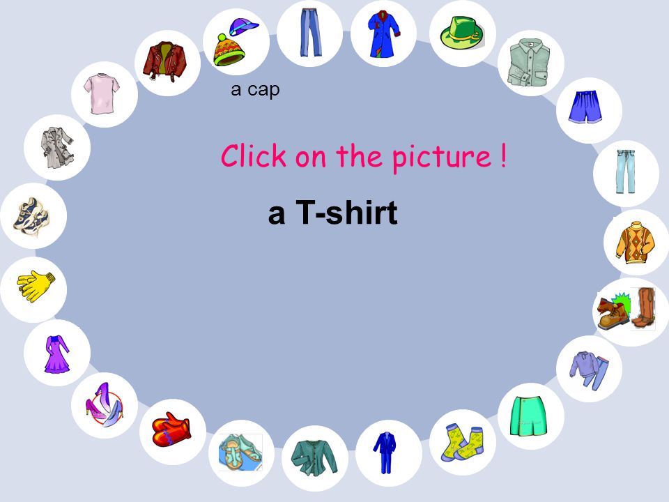 a cap Click on the picture ! a T-shirt