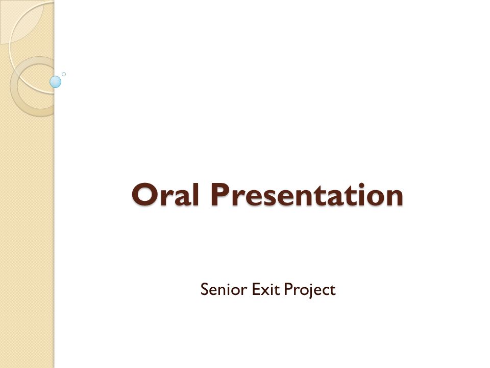Oral Presentation Instructions Senior Exit Project