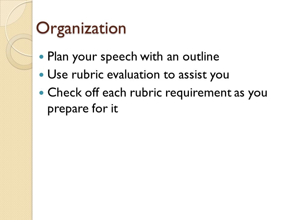 Organization Plan your speech with an outline