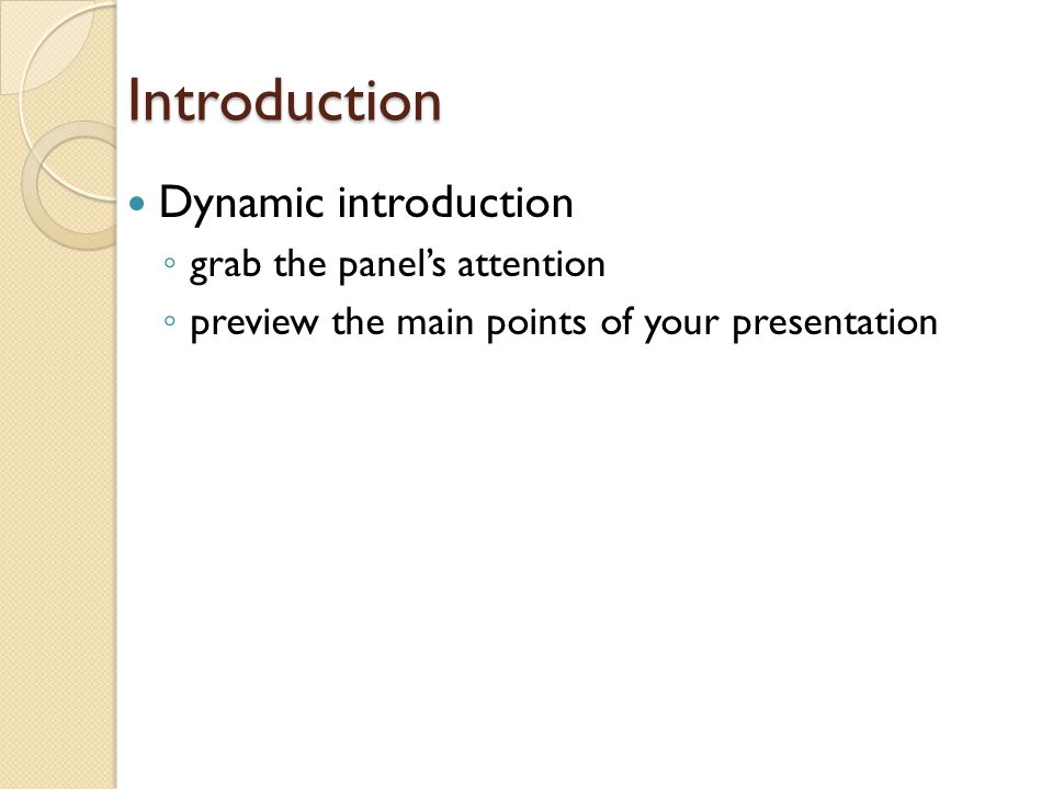 Introduction Dynamic introduction grab the panel’s attention