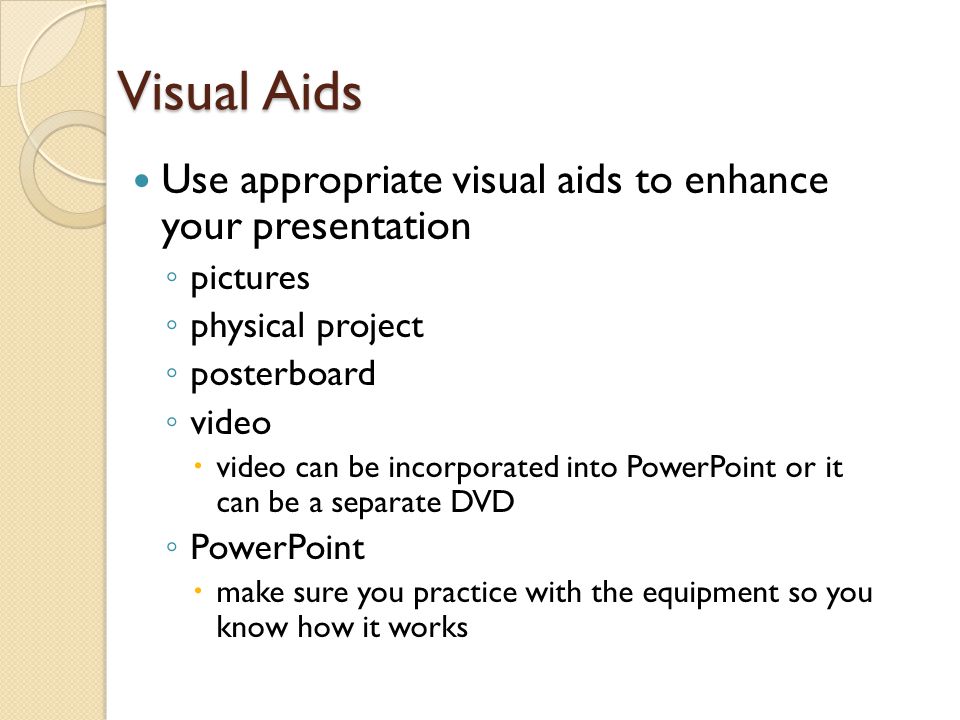 Visual Aids Use appropriate visual aids to enhance your presentation