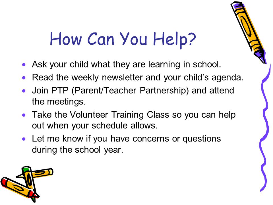 How Can You Help Ask your child what they are learning in school.