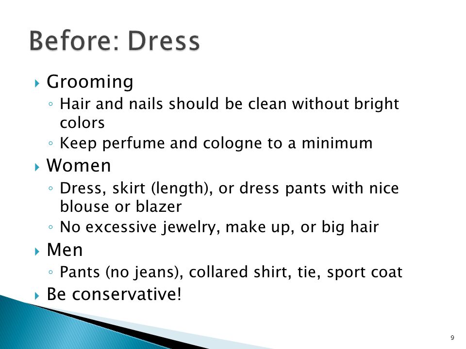 Before: Dress Grooming Women Men Be conservative!