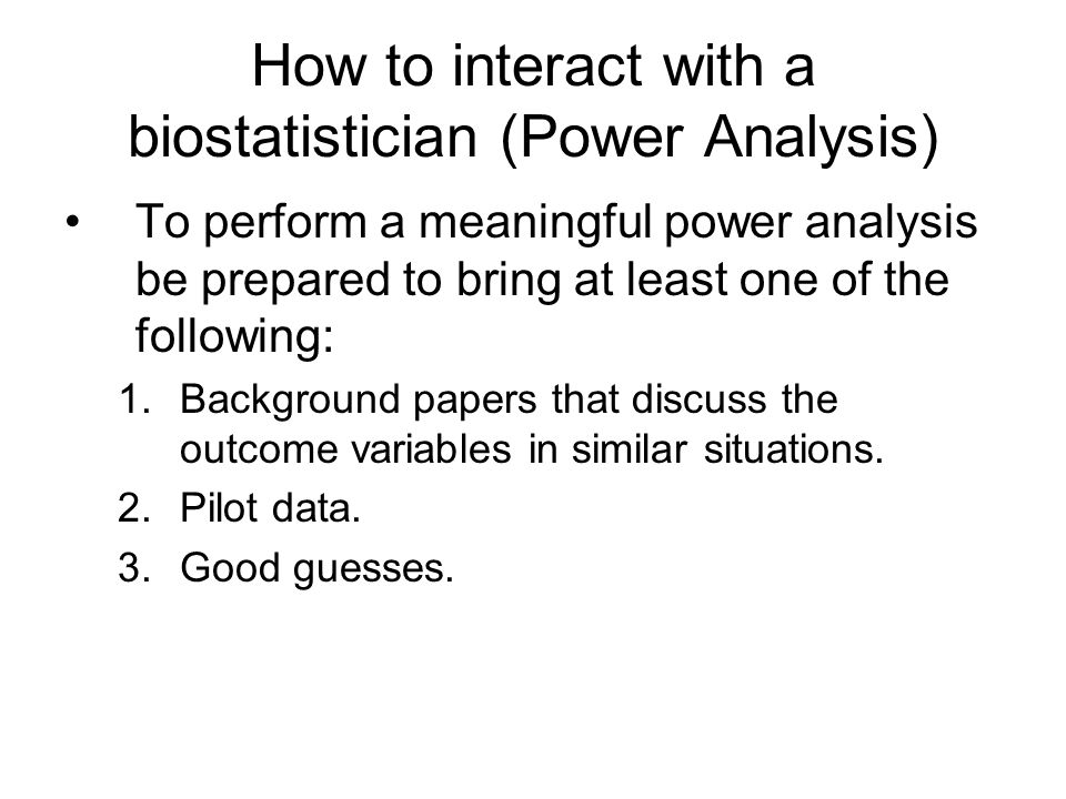 How to interact with a biostatistician (Power Analysis)