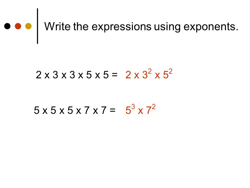 Write the expressions using exponents.