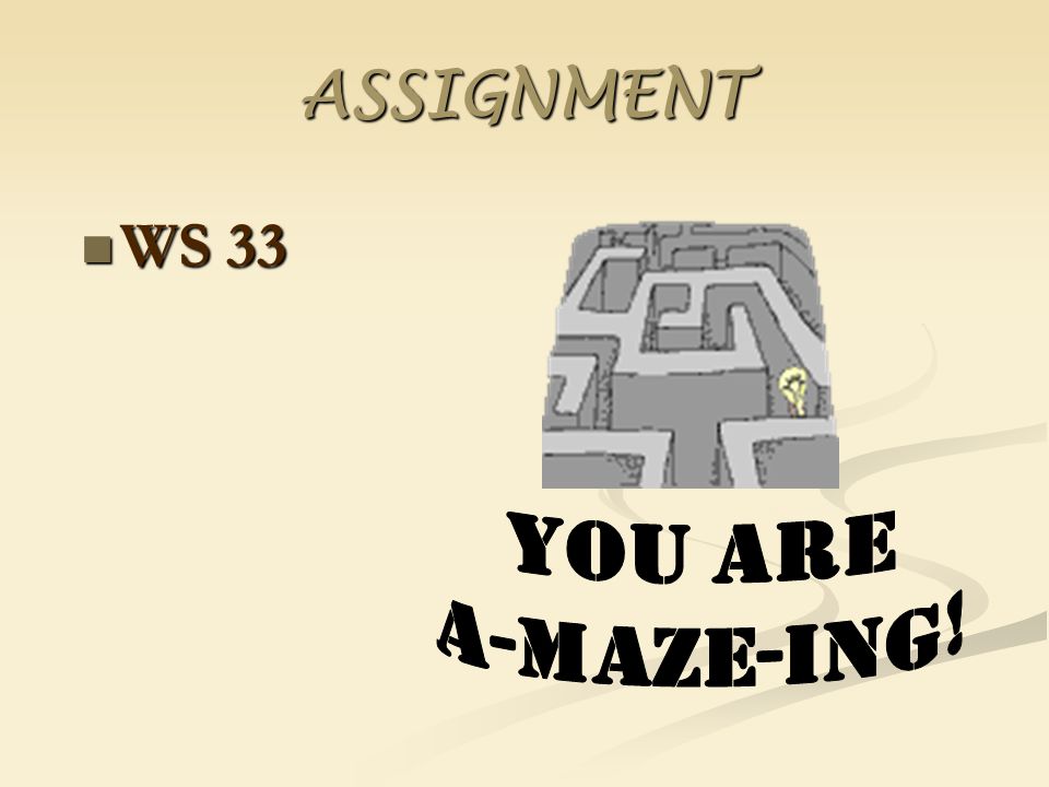 ASSIGNMENT WS 33 You are A-MAZE-ING!