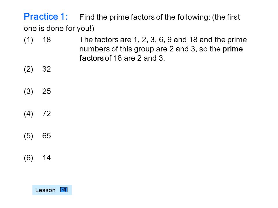 Practice 1: Find the prime factors of the following: (the first
