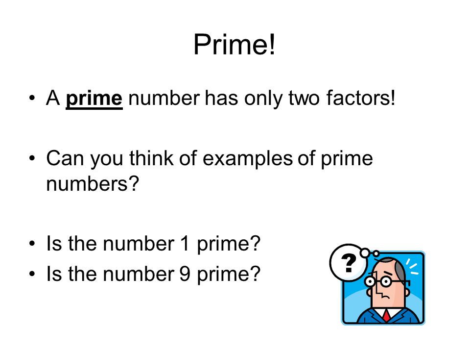 Prime! A prime number has only two factors!