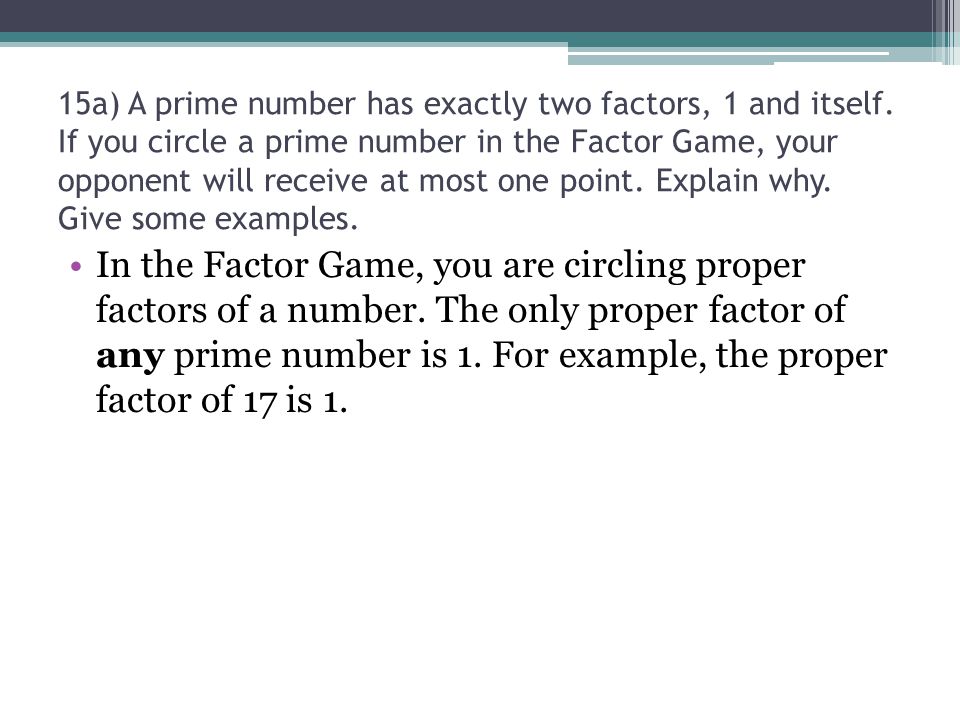 15a) A prime number has exactly two factors, 1 and itself