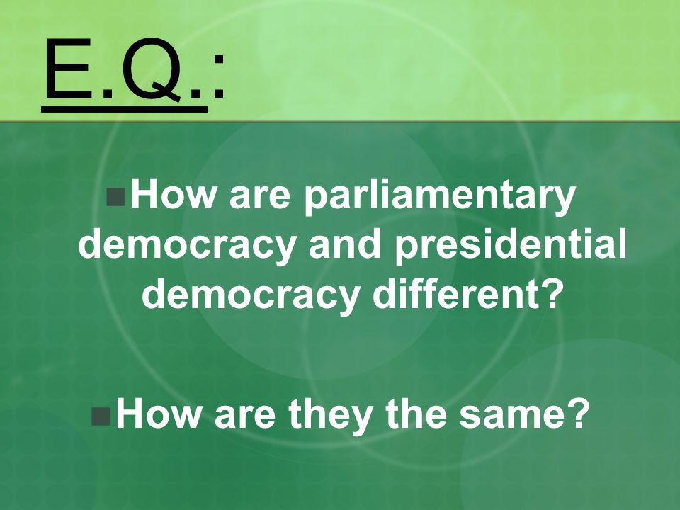 How are parliamentary democracy and presidential democracy different